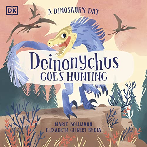 A Dinosaur's Day: Deinonychus Goes Hunting von DK Children
